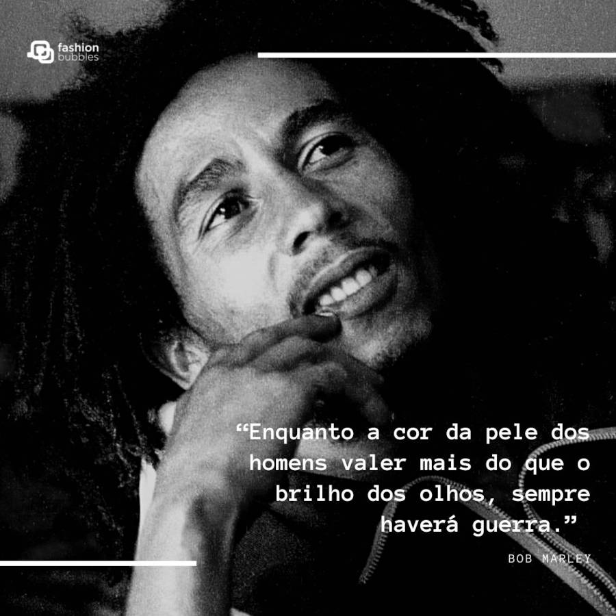 8-Frases-De-Vozes-Negras Foto em branco e preto de Bob Marley e frase “Enquanto a cor da pele dos homens valer mais do que o brilho dos olhos, sempre haverá guerra.” (Bob Marley)