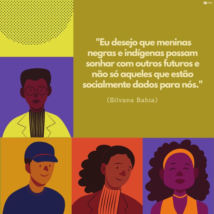 Frases-Vozes-Negras-6 Cartão virtual de fundo verde com desenho de pessoas negras e frase "Eu desejo que meninas negras e indígenas possam sonhar com outros futuros e não só aqueles que estão socialmente dados para nós." (Silvana Bahia)