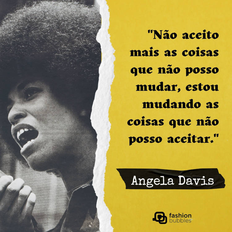 4-Vozes-Negras Cartão virtual dividido ao meio com foto de Angela Davis e a outra metade é amarela com frase "Não aceito mais as coisas que não posso mudar, estou mudando as coisas que não posso aceitar." (Angela Davis)