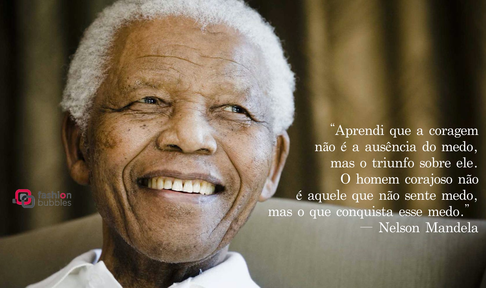 Nelson-Mandela Foto de Nelson Mandela e frase Aprendi que a coragem não é a ausência do medo, mas o triunfo sobre ele. O homem corajoso não é aquele que não sente medo, mas o que conquista esse medo. " (Nelson Mandela)